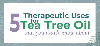 [Infographic] 5 Therapeutic Uses for Tea Tree Oil
